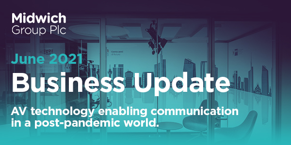 Midwich Group Business Update - AV technology enabling communication in a post-pandemic world